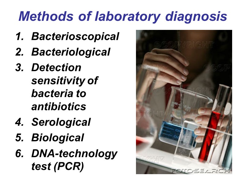 Methods of laboratory diagnosis Bacterioscopical  Bacteriological Detection sensitivity of bacteria to antibiotics Serological